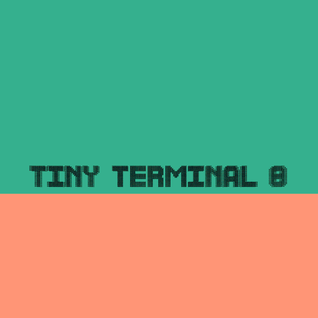 Tiny Terminal 8